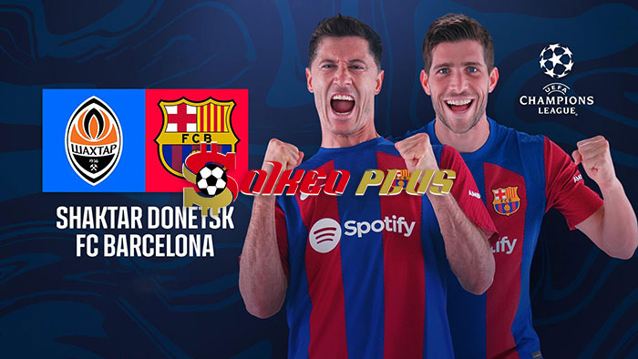 Máy Tính Soi Kèo: Shakhtar Donetsk vs Barcelona, 0h45 ngày 08/11/2023