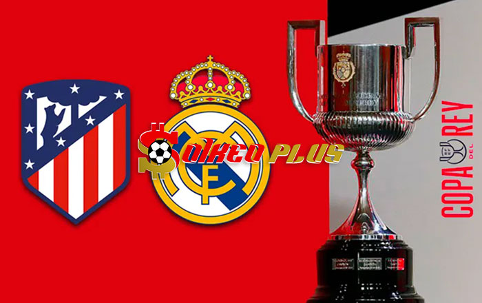 Soi Kèo: Atletico Madrid vs Real Madrid, 3h30 ngày 19/01/2024