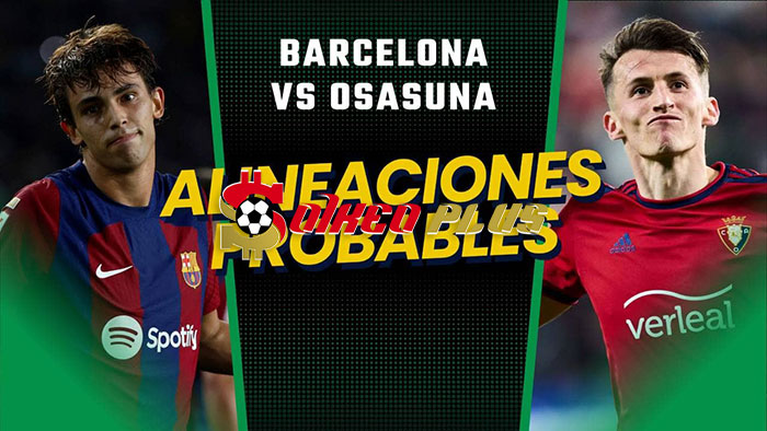 Soi Kèo: Barcelona vs Osasuna, 2h ngày 12/01/2024