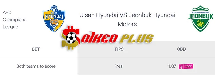 AI Soi Kèo: Ulsan Hyundai FC vs Jeonbuk Hyundai, 17h ngày 12/03/2024