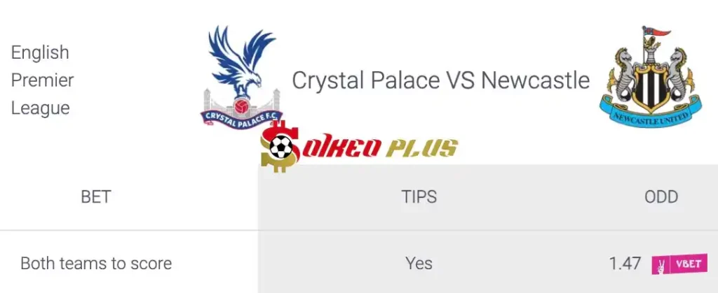 Soi Kèo Dự Đoán: Crystal Palace vs Newcastle, 2h ngày 25/04/2024