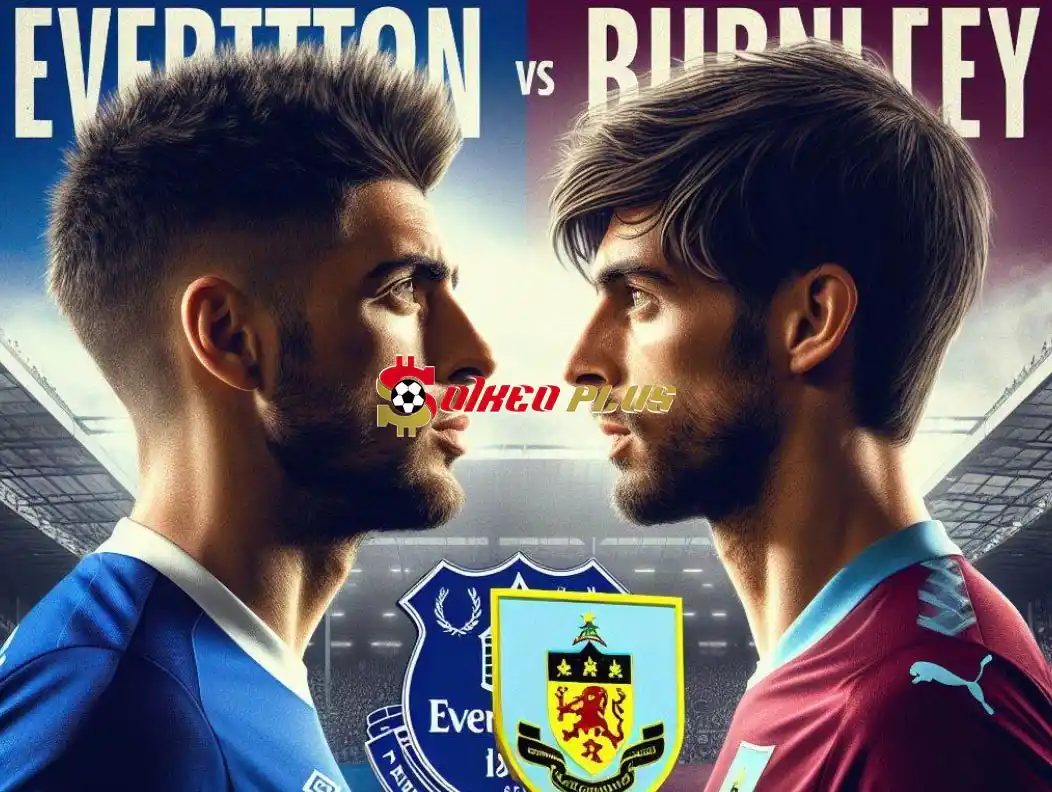 Soi Kèo Dự Đoán: Everton vs Burnley, 21h ngày 06/04/2024