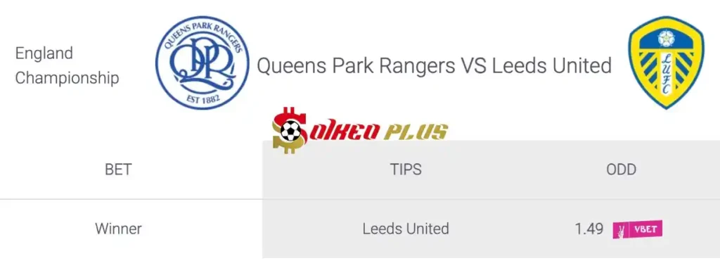 Soi Kèo Dự Đoán: QPR vs Leeds, 2h ngày 27/04/2024