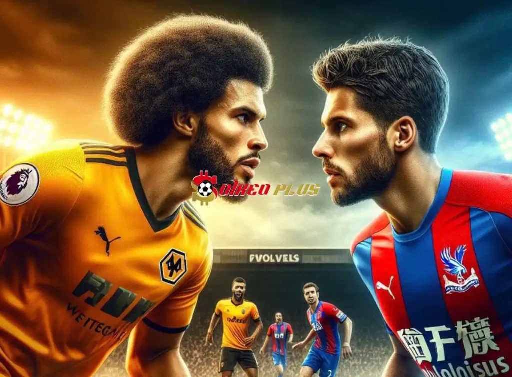 Soi Kèo Dự Đoán: Wolves vs Crystal Palace, 21h ngày 11/05/2024