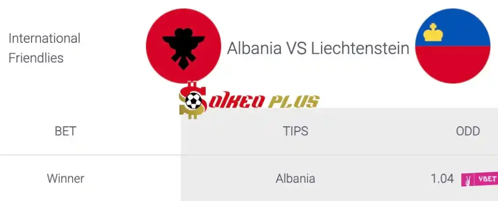 Soi Kèo Dự Đoán: Albania vs Liechtenstein, 1h ngày 04/06/2024