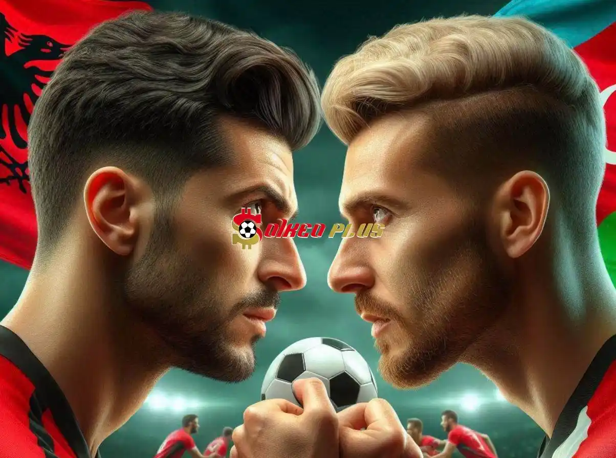 Soi Kèo Dự Đoán: Albania vs Azerbaijan, 23h ngày 07/06/2024