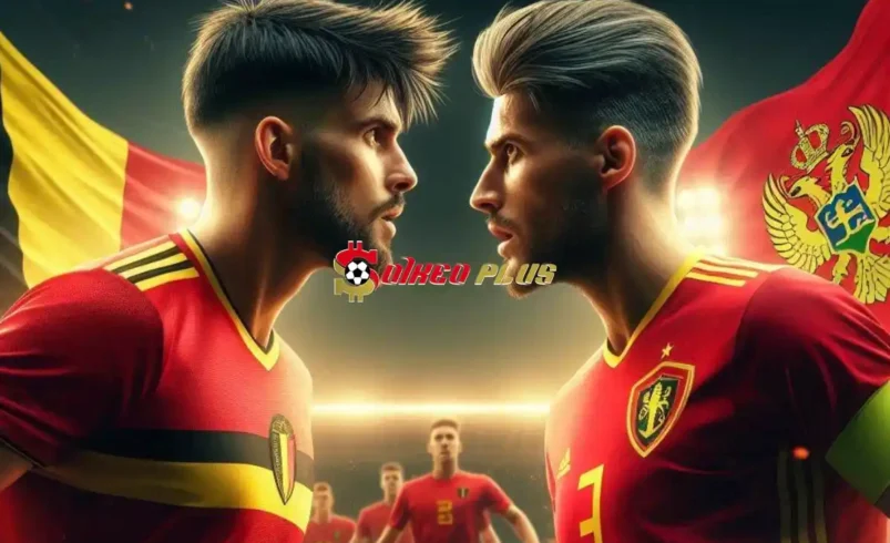 Soi Kèo Dự Đoán: Bỉ vs Montenegro, 1h30 ngày 06/06/2024