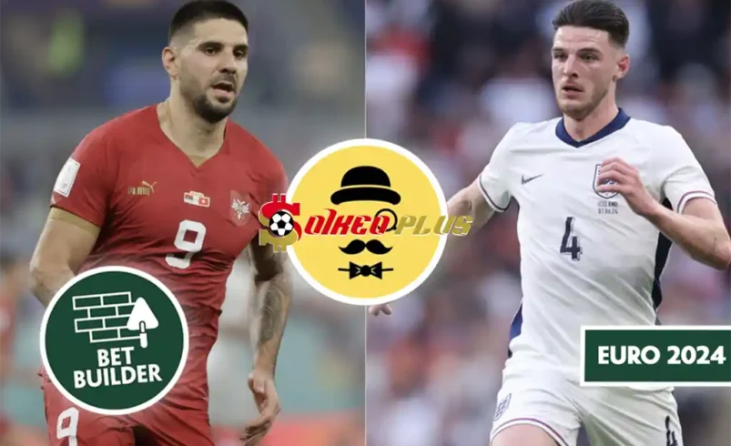 Tipster Nhà Cái Chốt Kèo Phụ: Serbia vs Anh (16/06/2024)