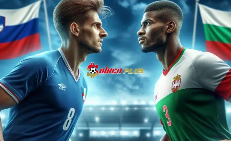 Soi Kèo Dự Đoán: Slovenia vs Bulgaria, 20h ngày 08/06/2024