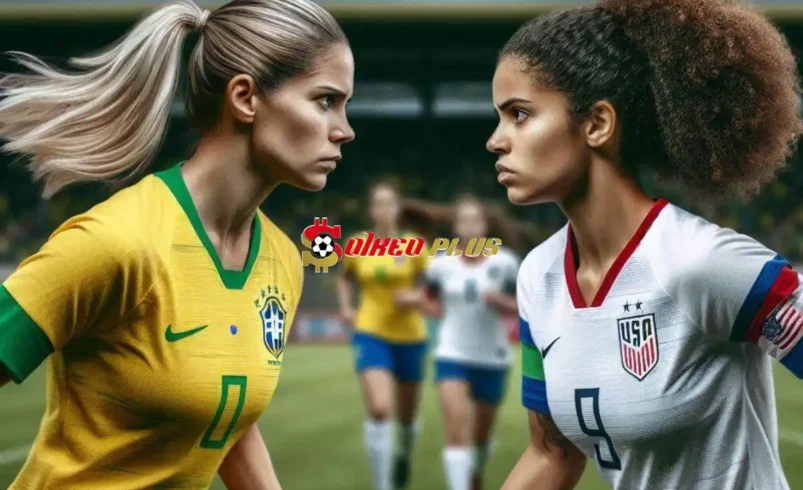 Soi Kèo Dự Đoán: Nữ Brazil vs Nữ Mỹ, 22h ngày 10/08/2024