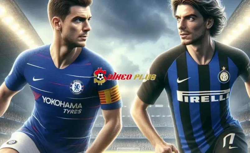 Soi Kèo Dự Đoán: Chelsea vs Inter Milan, 21h ngày 11/08/2024