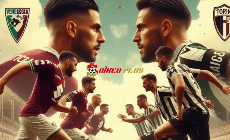 Soi Kèo Dự Đoán: Venezia vs Torino, 23h30 ngày 30/08/2024