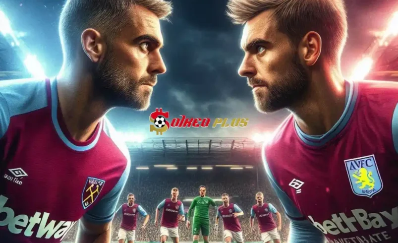 Soi Kèo Dự Đoán: West Ham vs Aston Villa, 23h30 ngày 17/08/2024