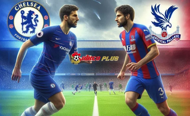 Soi Kèo Dự Đoán: Chelsea vs Crystal Palace, 18h30 ngày 01/09/2024