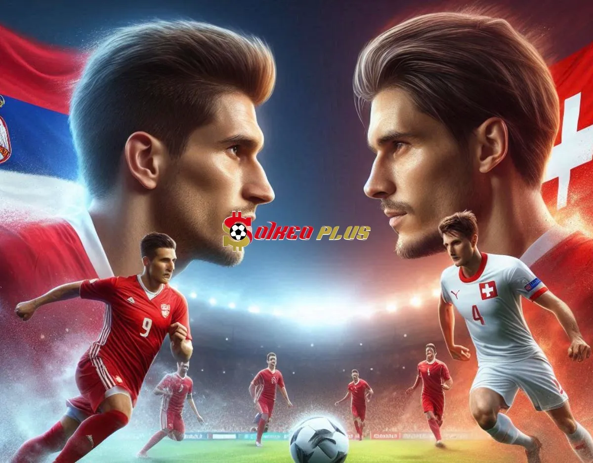 Soi Kèo Dự Đoán: Serbia vs Thuỵ Sĩ, 1h45 ngày 13/10/2024