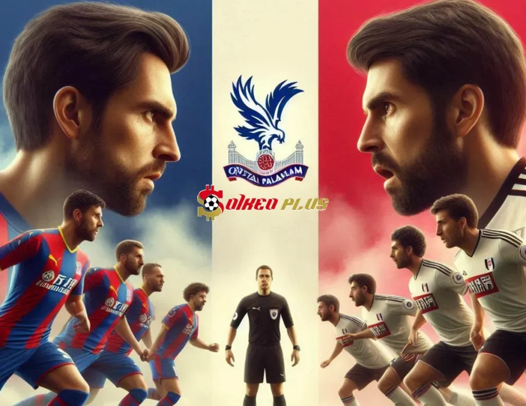 Soi Kèo Dự Đoán: Crystal Palace vs Fulham, 22h ngày 09/11/2024