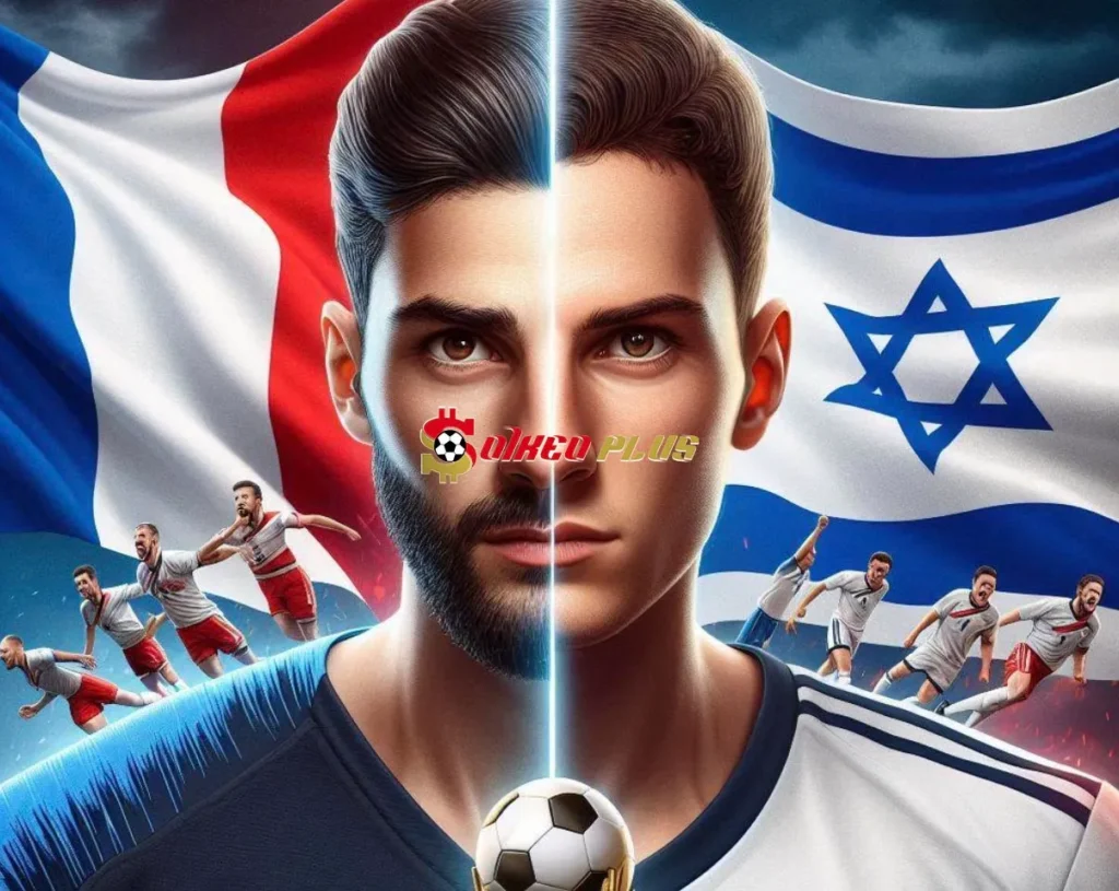 Soi Kèo Dự Đoán: Pháp vs Israel, 2h45 ngày 15/11/2024