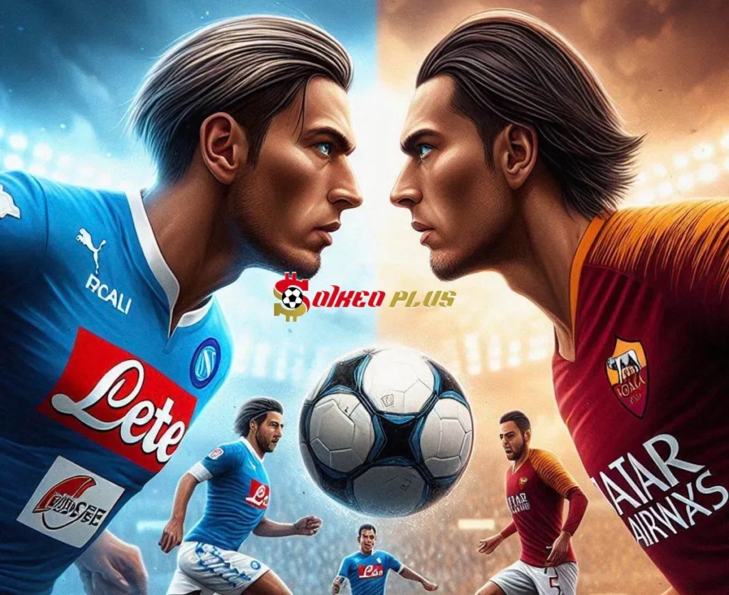 Soi Kèo Dự Đoán: Napoli vs Roma, 0h ngày 25/11/2024