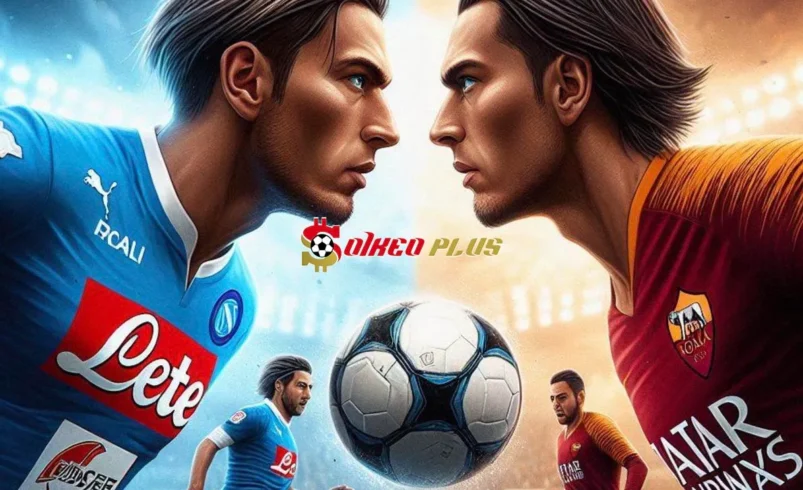 Soi Kèo Dự Đoán: Napoli vs Roma, 0h ngày 25/11/2024