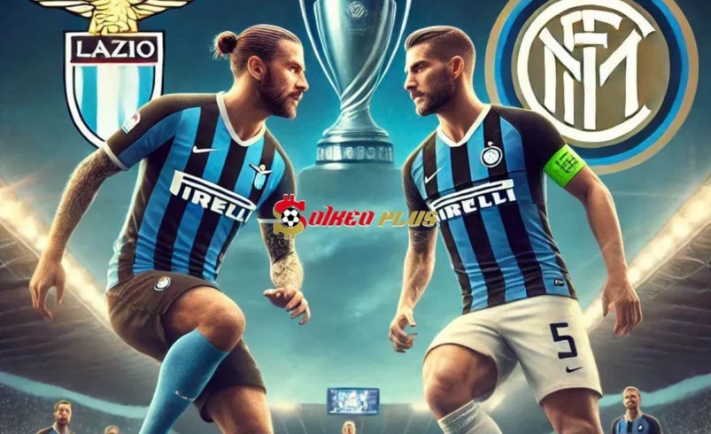 Soi Kèo Dự Đoán: Lazio vs Inter Milan, 2h45 ngày 17/12/2024