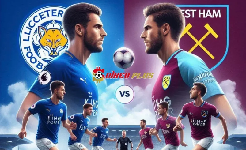 Soi Kèo Dự Đoán: Leicester vs West Ham, 3h15 ngày 04/12/2024