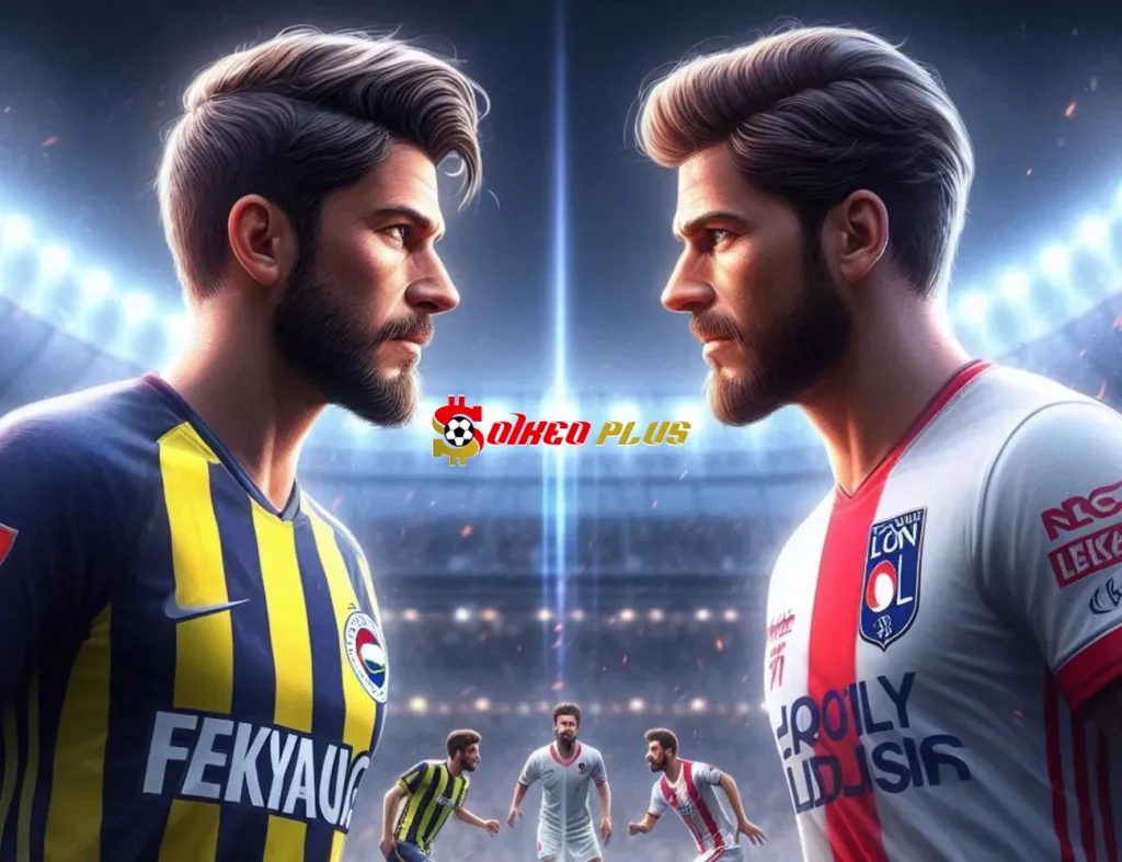 Soi Kèo Dự Đoán: Fenerbahce vs Lyon, 0h45 ngày 24/01/2025