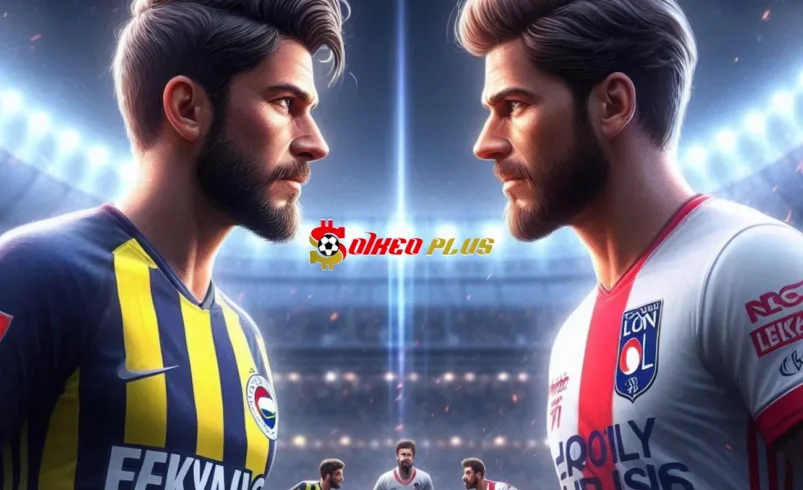 Soi Kèo Dự Đoán: Fenerbahce vs Lyon, 0h45 ngày 24/01/2025